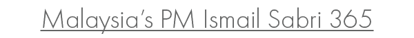 Malaysia’s PM Ismail Sabri 365